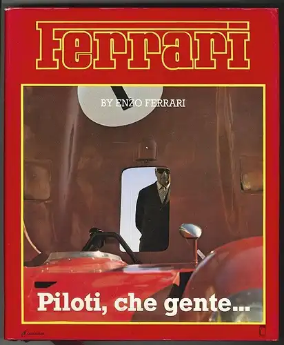 piloti, che gente ... (edited by Franco Gozzi). FERRARI, Enzo.