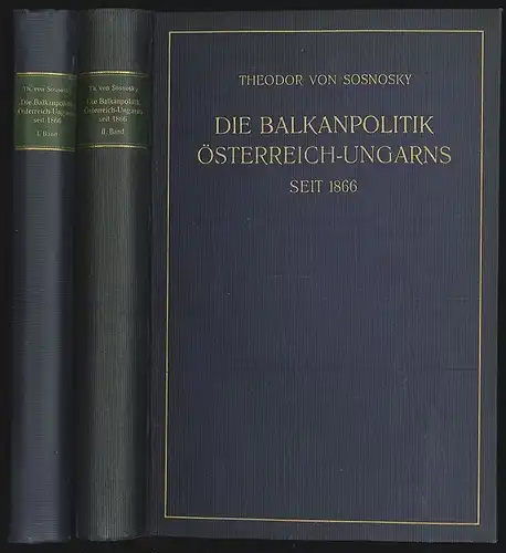 Die Balkanpolitik Österreich-Ungarns seit 1866. SOSNOSKY, Theodor v. 0088-23