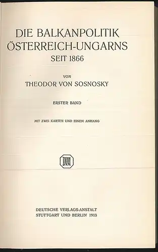 Die Balkanpolitik Österreich-Ungarns seit 1866. SOSNOSKY, Theodor v. 0088-23