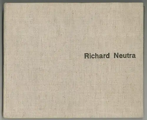 Richard Neutra. Buildings and Projects - Réalisations et Projets - Bauten und Pr