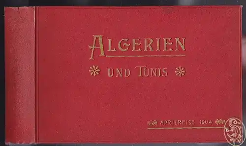Algerien und Tunis. Aprilreise 1904. 1904