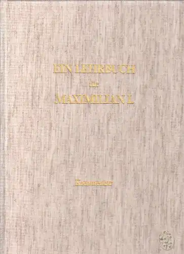 Ein Lehrbuch für Maximilian I. Der Codex Ser. n. 2617 der Österreichischen Natio
