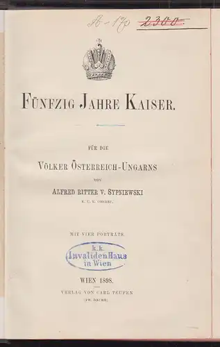 Fünfzig Jahre Kaiser. Für die Völker Österreich-Ungarns. SYPNIEWSKY, Alfred Ritt