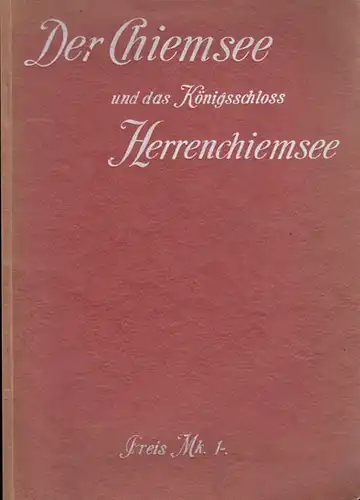 Der Chiemsee und das Königsschloss Herren-Chiemsee. STEINBERGER,Hans.