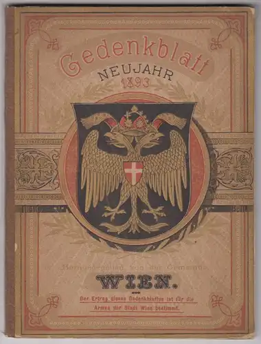 Gedenkblatt. Neujahr 1893. Herausgegeben von der Gemeinde Wien. Der Ertrag diese