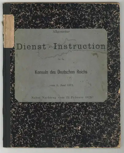 Allgemeine Dienst-Instruction für die Konsuln des Deutschen Reichs vom 6. Juni 1