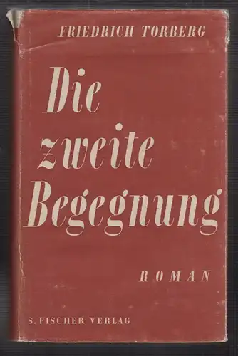 Die zweite Begegnung. Roman. TORBERG, Friedrich. 1556-19