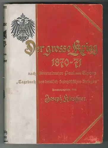 Der große Krieg 1870-71 in Zeitberichten. Nach Paul von Elpons `Tagebuch des deu