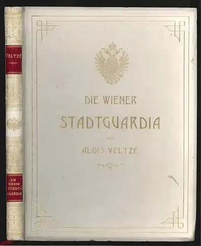 Die Wiener Stadtguardia 1531-1741. Nach Originalquellen bearbeitet. VELTZÉ, Aloi