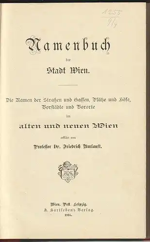 Namenbuch der Stadt Wien. Die Namen der Straßen und Gassen, Plätze und Höfe, Vor