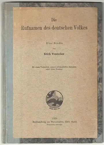 Die Rufnamen des deutschen Volkes. Eine Studie. Mit einem Verzeichnis unserer ge