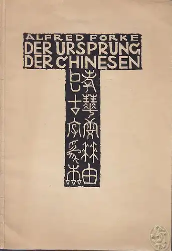 Der Ursprung der Chinesen auf Grund ihrer alten Bilderschrift. FORKE, Alfred.