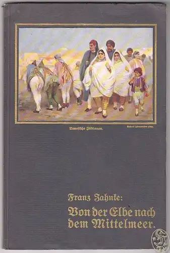 Von der Elbe nach dem Mittelmeer. Reiseerinnerungen. JAHNKE, Franz.