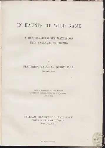 In Haunts of Wild Game. A Hunter-Naturalist`s Wanderings from Kahlamba to Libomb