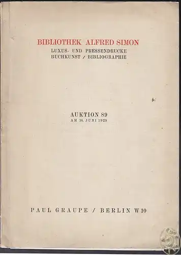Bibliothek Alfred Simon. Luxus- und Pressendrucke der bedeutendsten deutschen un