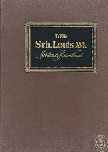 RICCI, Der Stil Louis XVI. Mobiliar und Raumkunst. 1913
