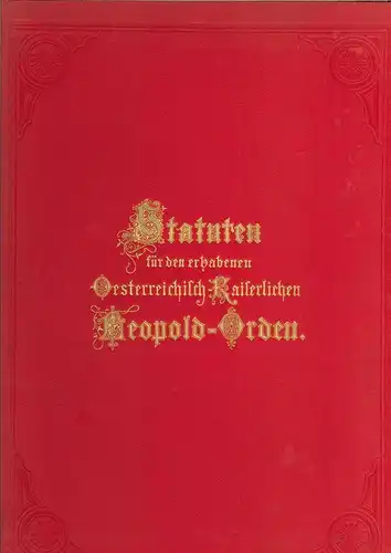 Statuten für den erhabenen österreichisch-kaiserlichen Leopolds-Orden.