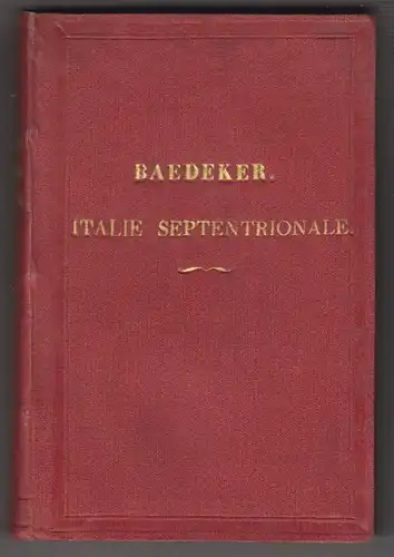 L`Italie. Première Partie: l`Italie septentrionale jusqu`à Livourne, Florence, A