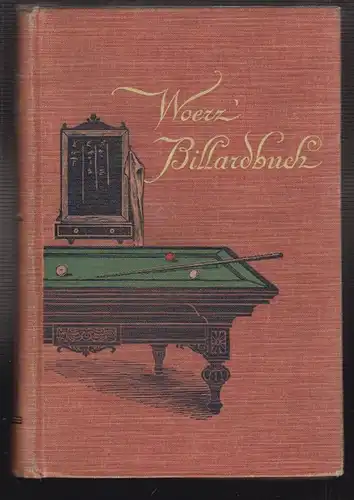 Woerz` Billardbuch. Praktische Anleitung zur Erlernung des Karambole-Spieles. WO
