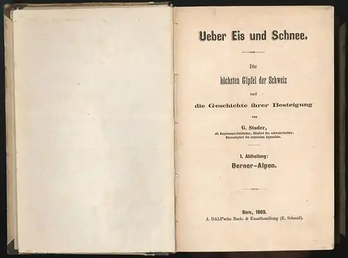 Ueber Eis und Schnee. Die höhsten Gipfel der Schweiz und die Geschichte ihre Bes