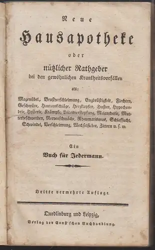 Neue Hausapotheke oder nützlicher Rathgeber bei den gewöhnlichen Krankheitsvorfä