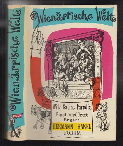 Wienärrische Welt. Witz, Satire, Parodie einst und jetzt. HAKEL, Hermann.