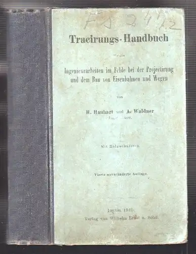 Tracierungs-Handbuch für die Ingenieurarbeiten im Felde bei der Projectirung und