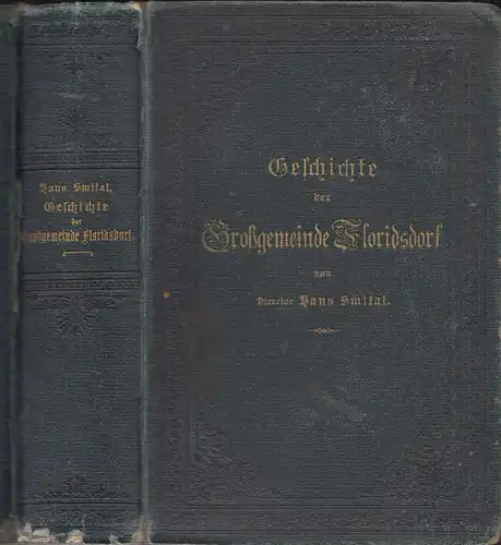 Geschichte der Großgemeinde Floridsdorf umfassend die Orte Florsdorf, Jedlesee, 