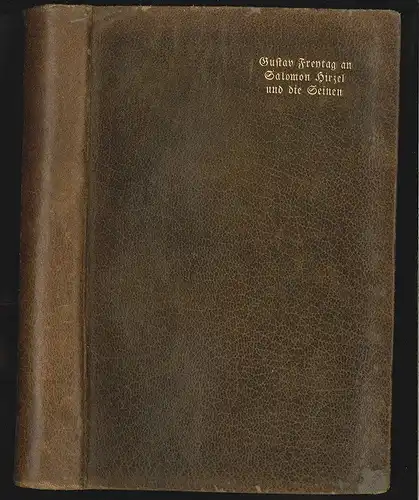 Gustav Freytag an Salomon Hirzel und die Seinen mit einer Einleitung von Alfred 