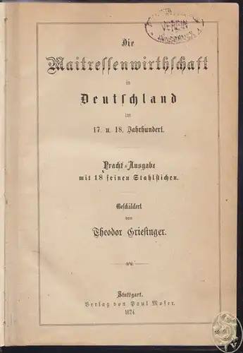 Die Maitressenwirthschaft in Deutschland im 17. und 18. Jahrhundert . GRIESINGER