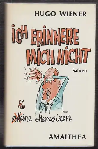 Ich erinnere mich nicht. Satiren (M)Keine Memoiren. WIENER, Hugo.