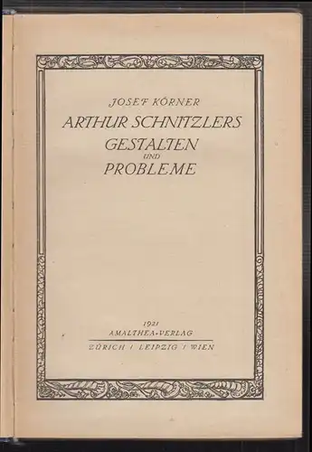 Arthur Schnitzlers Gestalten und Probleme. KÖRNER, Josef.