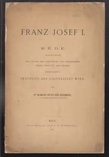 Franz Josef I. Rede gehalten aus Anlass der Errichtung des Standbilds seiner Maj