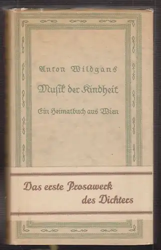 Musik der Kindheit. Ein Heimatbuch aus Wien. WILDGANS, Anton.