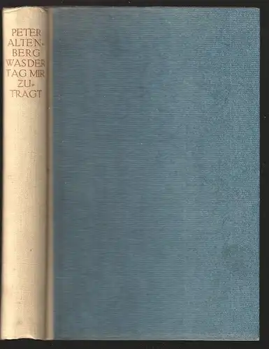 Was der Tag mir zuträgt. Fünfundsechzig neue Studien. ALTENBERG, Peter. 1811-22