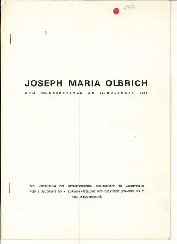 Joseph Maria Olbrich zum 100. Geburtstag am 22. November 1967. Zur Ausstellung d