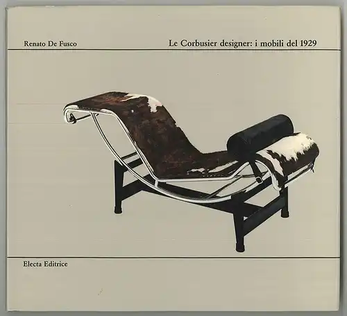Le Corbusier designer: i mobili del 1929. DE FUSCO, Renato.