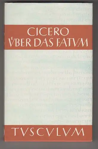 De Fato. Über das Fatum. Lateinisch-deutsch. Herausgegeben von Karl Bayer. CICER