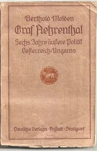 Graf Aehrenthal - Sechs Jahre äußere Politik Österreich-Ungarns. MODEN, Berthold