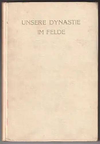 Unsere Dynastie im Felde 1914/1915. GÁSPÁR, Artur.