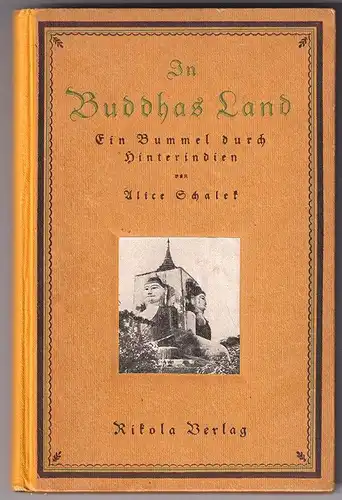 In Buddhas Land. Ein Bummel durch Hinterindien. SCHALEK, Alice. 0743-18