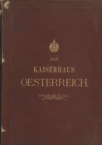 Das Kaiserhaus Oesterreich. Bildnis-Reihe sämmtlicher Kaiser aus dem allerdurchl