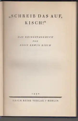 "Schreib das auf, Kisch!" Das Kriegstagebuch. KISCH, Egon Erwin. 0882-20