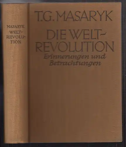 Die Weltrevolution. Erinnerungen und Betrachtungen 1914-1918. MASARYK, Th(omas)