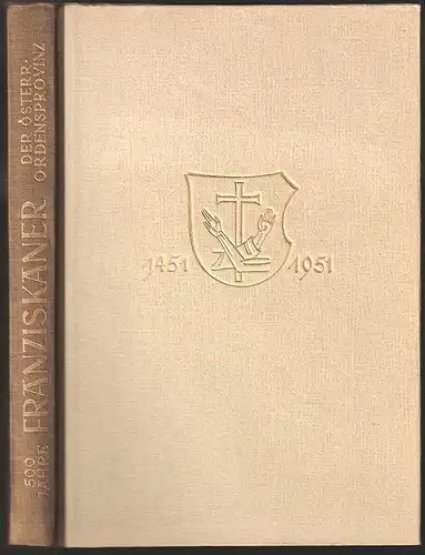 500 Jahre Franziskaner der österreichischen Ordens-Provinz. Festschrift zur Grün