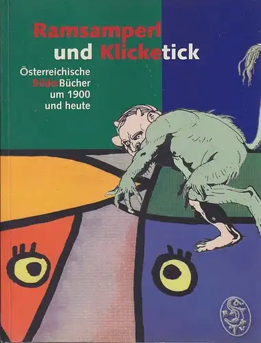 Ramsamperl und Klicketick. Österreichische BilderBücher um 1900 und heute. [eine