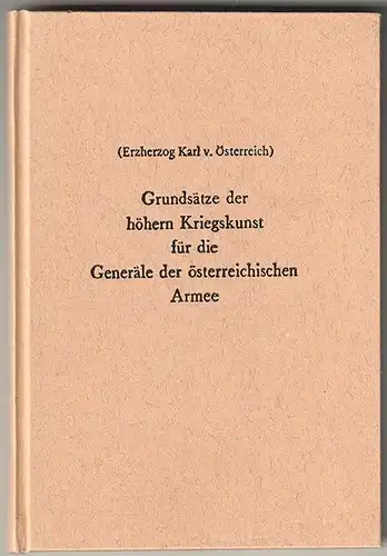 Grundsätze der höhern Kriegskunst für die Generäle der österreichischen Armee. M
