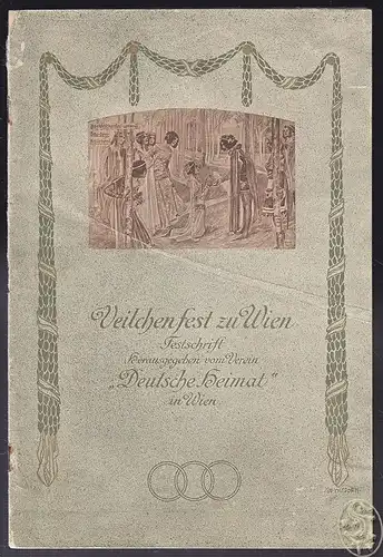Das Veilchenfest in Wien. Festschrift herausgegeben vom Verein `Deutsche Heimat`