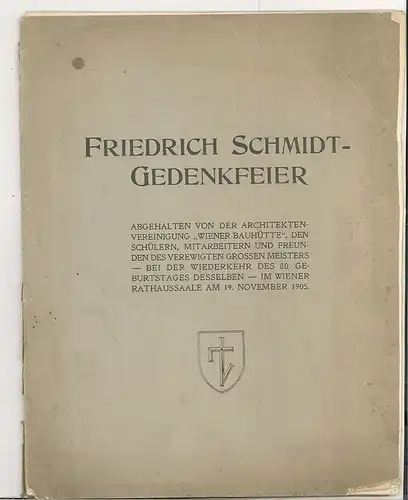 Friedrich Schmidt. [Abweichender Broschurtitel: Friedrich Schmidt-Gedenkfeier. A
