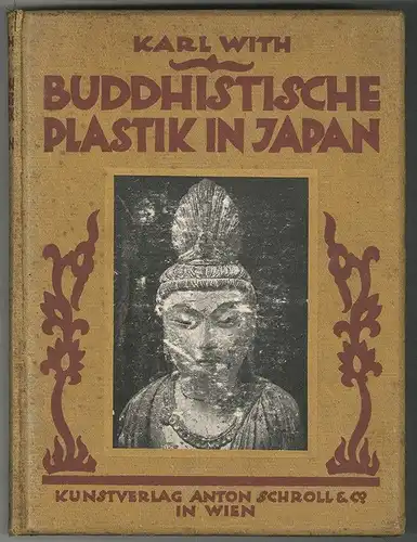 Buddhistische Plastik in Japan. Bis in den Beginn des 8. Jahrhunderts n. Chr. WI